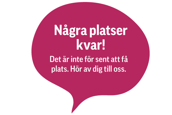 En röd pratbubbla innehåller texten "Några platser kvar! Det är inte för sent att få plats. Hör av dig till oss," vilket förmedlar att några platser fortfarande är lediga.