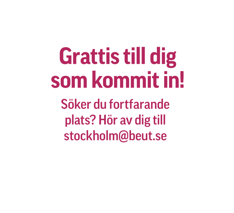 Talbubbla med texten: "Grattis till dig som kommit in! Söker du fortfarande plats? Hör av dig till stockholm@beut.se" på svenska.